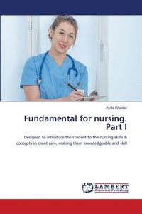 bokomslag Fundamental for nursing. Part I