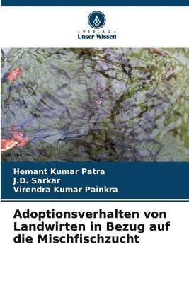 Hemant Kumar Patra, J D Sarkar, Virendra Kumar Painkra - Adoptionsverhalten von Landwirten in Bezug auf die Mischfischzucht, Häftad