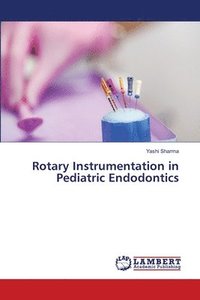 bokomslag Rotary Instrumentation in Pediatric Endodontics