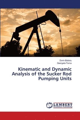 bokomslag Kinematic and Dynamic Analysis of the Sucker Rod Pumping Units