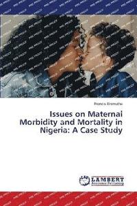 bokomslag Issues on Maternal Morbidity and Mortality in Nigeria