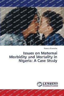 Issues on Maternal Morbidity and Mortality in Nigeria 1