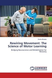 bokomslag Rewiring Movement: The Science of Motor Learning