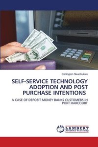 bokomslag Self-Service Technology Adoption and Post Purchase Intentions