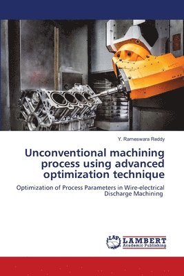 bokomslag Unconventional machining process using advanced optimization technique