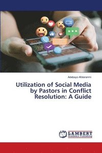 bokomslag Utilization of Social Media by Pastors in Conflict Resolution