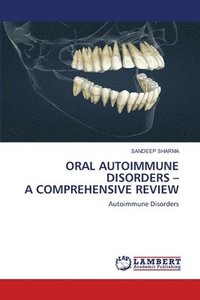 bokomslag Oral Autoimmune Disorders - A Comprehensive Review