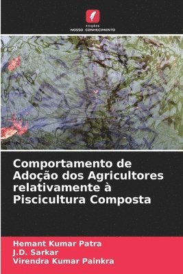 Hemant Kumar Patra, J D Sarkar, Virendra Kumar Painkra - Comportamento de Adoção dos Agricultores relativamente à Piscicultura Composta, Häftad