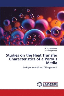 bokomslag Studies on the Heat Transfer Characteristics of a Porous Media