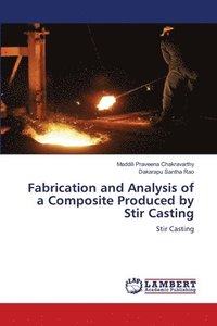 bokomslag Fabrication and Analysis of a Composite Produced by Stir Casting