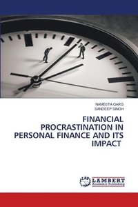 bokomslag Financial Procrastination in Personal Finance and Its Impact