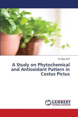 A Study on Phytochemical and Antioxidant Pattern in Costus Pictus 1