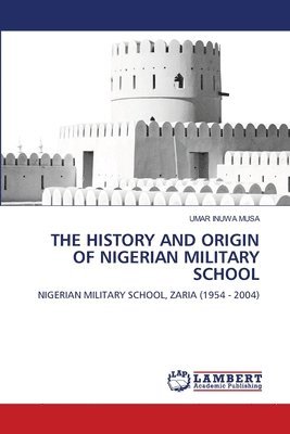 bokomslag The History and Origin of Nigerian Military School