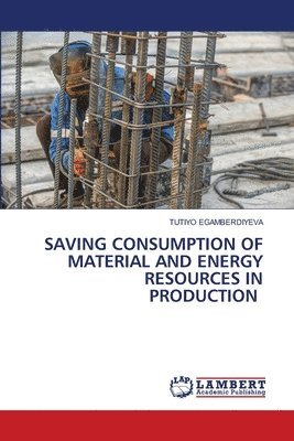 Saving Consumption of Material and Energy Resources in Production 1