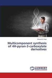 bokomslag Multicomponent synthesis of 4H-pyran-3-carboxylate derivatives