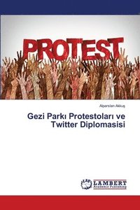 bokomslag Gezi Park&#305; Protestolar&#305; ve Twitter Diplomasisi