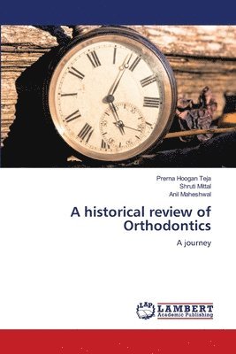 A historical review of Orthodontics 1