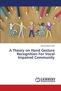 bokomslag A Theory on Hand Gesture Recognition For Vocal Impaired Community