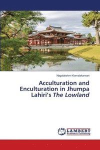 bokomslag Acculturation and Enculturation in Jhumpa Lahiri's The Lowland