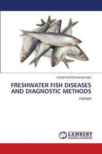 bokomslag Freshwater Fish Diseases and Diagnostic Methods