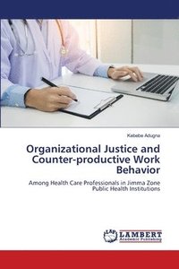 bokomslag Organizational Justice and Counter-productive Work Behavior