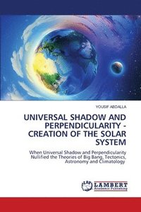 bokomslag Universal Shadow and Perpendicularity - Creation of the Solar System