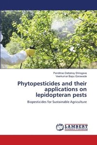 bokomslag Phytopesticides and their applications on lepidopteran pests