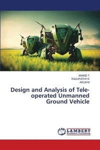 bokomslag Design and Analysis of Tele-operated Unmanned Ground Vehicle