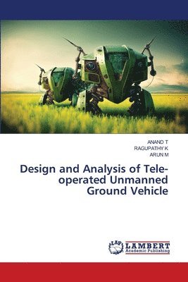 bokomslag Design and Analysis of Tele-operated Unmanned Ground Vehicle