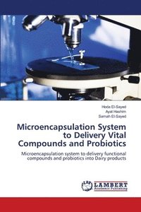 bokomslag Microencapsulation System to Delivery Vital Compounds and Probiotics