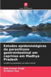 bokomslag Estudos epidemiolgicos do parasitismo gastrointestinal em caprinos em Madhya Pradesh