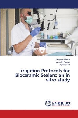 Irrigation Protocols for Bioceramic Sealers 1