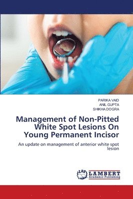 Management of Non-Pitted White Spot Lesions On Young Permanent Incisor 1