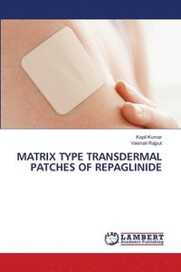 bokomslag Matrix Type Transdermal Patches of Repaglinide