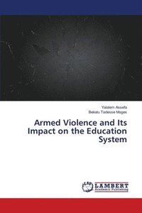 bokomslag Armed Violence and Its Impact on the Education System