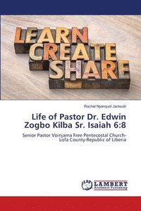 bokomslag Life of Pastor Dr. Edwin Zogbo Kilba Sr. Isaiah 6: 8