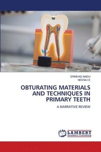 bokomslag Obturating Materials and Techniques in Primary Teeth