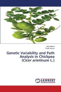 bokomslag Genetic Variability and Path Analysis in Chickpea (Cicer arietinum L.)