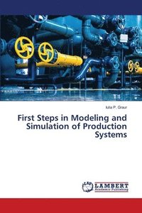 bokomslag First Steps in Modeling and Simulation of Production Systems