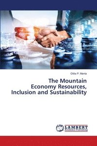 bokomslag The Mountain Economy Resources, Inclusion and Sustainability