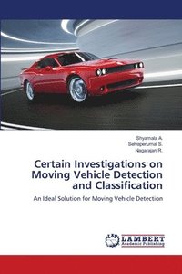 bokomslag Certain Investigations on Moving Vehicle Detection and Classification