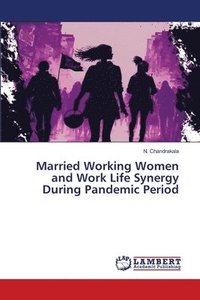 bokomslag Married Working Women and Work Life Synergy During Pandemic Period