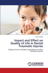 bokomslag Impact and Effect on Quality of Life in Dental Traumatic Injuries