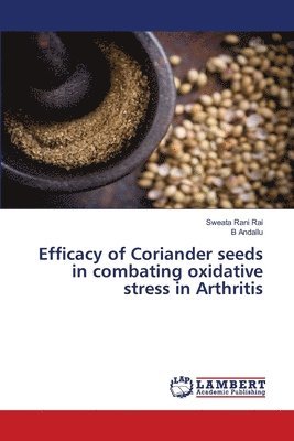 bokomslag Efficacy of Coriander seeds in combating oxidative stress in Arthritis
