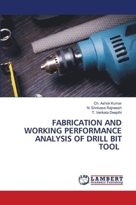 bokomslag Fabrication and Working Performance Analysis of Drill Bit Tool