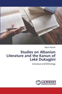bokomslag Studies on Albanian Literature and the Kanun of Lek Dukagjini