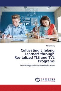 bokomslag Cultivating Lifelong Learners through Revitalized TLE and TVL Programs