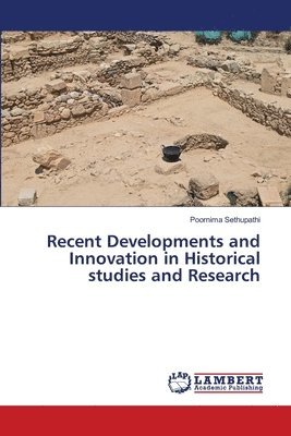 Recent Developments and Innovation in Historical studies and Research 1