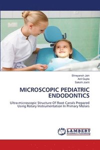 bokomslag Microscopic Pediatric Endodontics