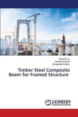 bokomslag Timber Steel Composite Beam for Framed Structure